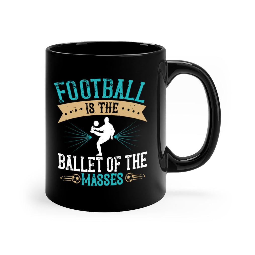 Football is the ballet of the masses 1244#- soccer-Mug / Coffee Cup