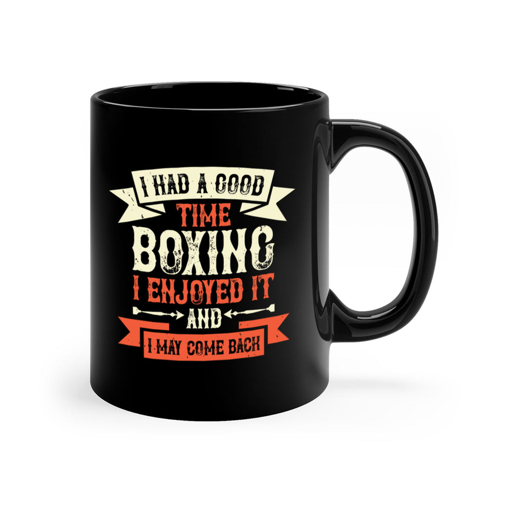 I had a good time boxing I enjoyed it and I may come back 2226#- boxing-Mug / Coffee Cup