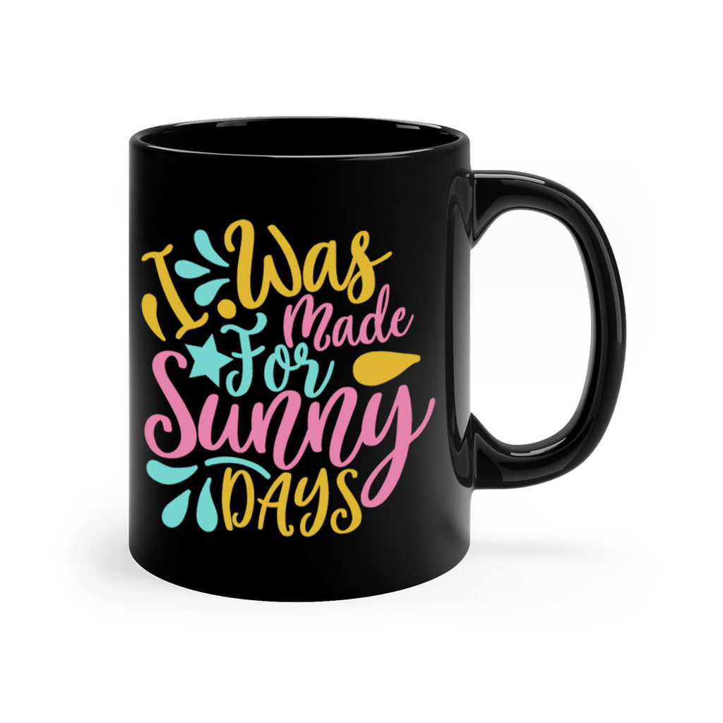 I was made for sunny days Style 63#- Summer-Mug / Coffee Cup