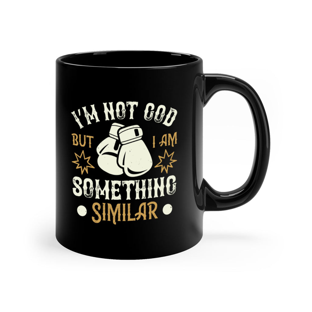 I’m not God but I am something similar 1917#- boxing-Mug / Coffee Cup