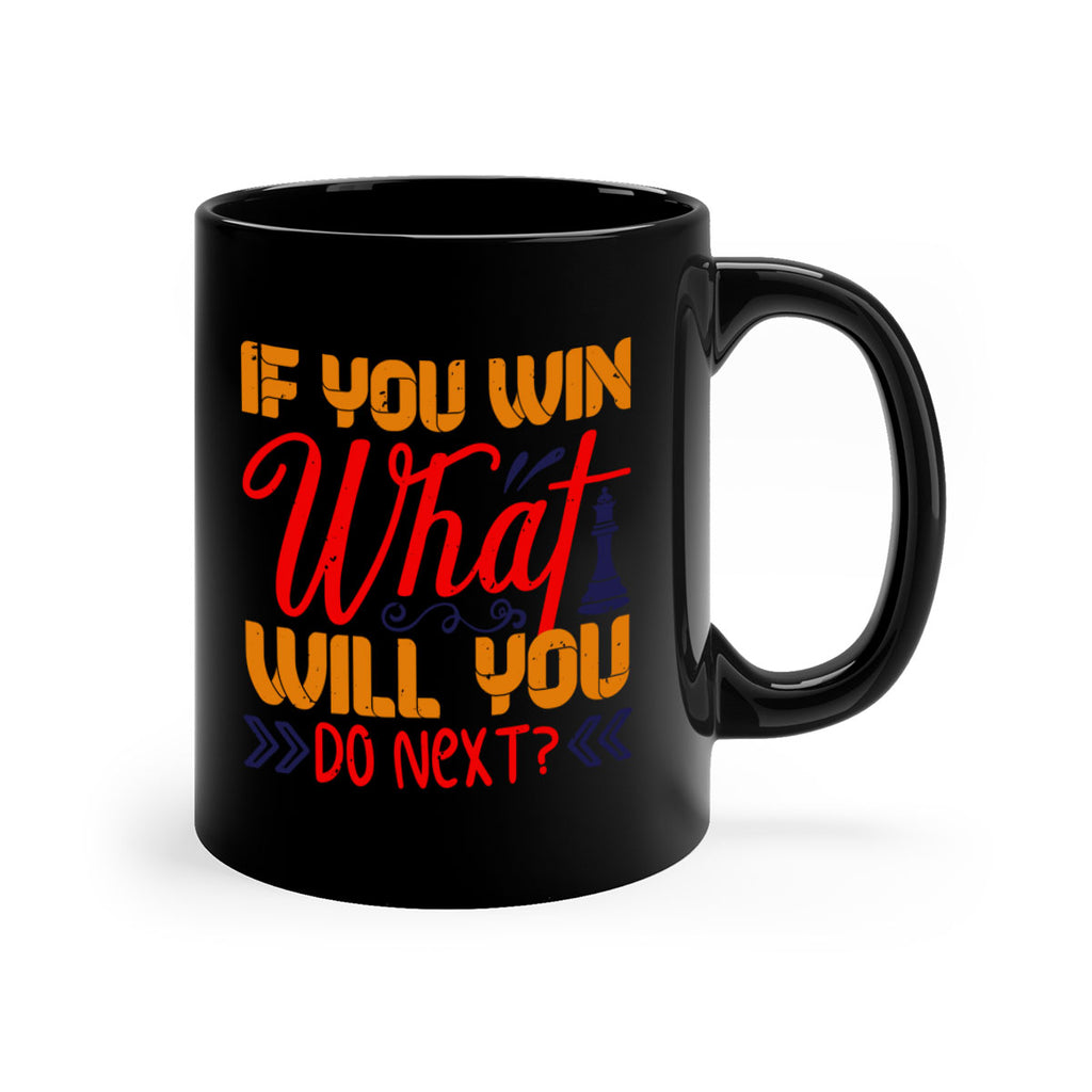 If you win what will you do next 34#- chess-Mug / Coffee Cup