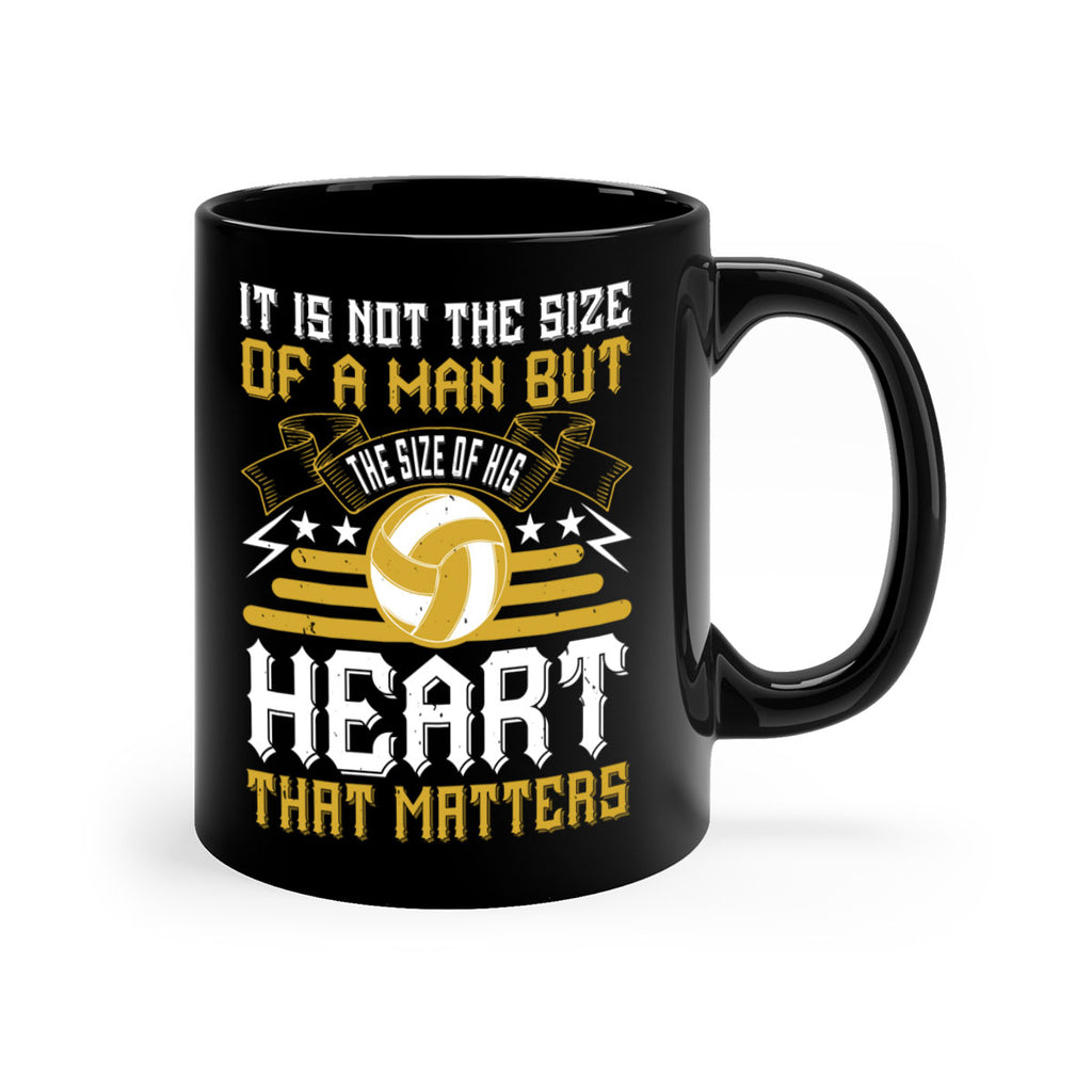 It is not the size of a man but the size of his heart that matters Style 1004#- volleyball-Mug / Coffee Cup