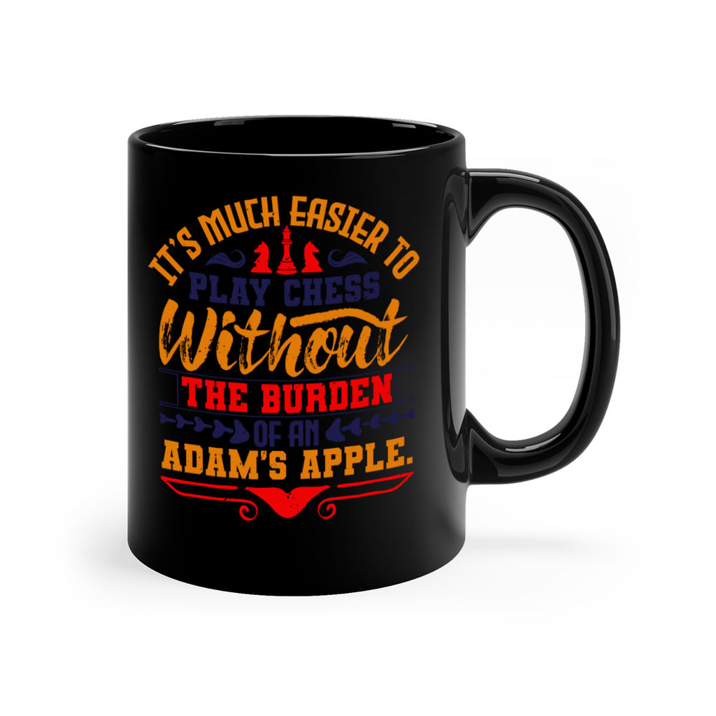 It’s much easier to play chess without the burden of an Adam’s apple 30#- chess-Mug / Coffee Cup