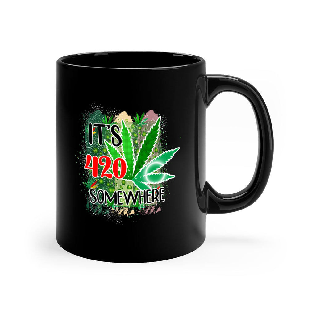 Its 420 Somewhere 153#- marijuana-Mug / Coffee Cup