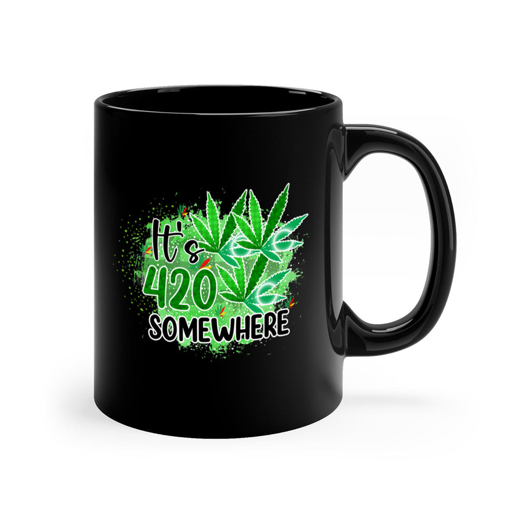 Its 420 Somewhere 155#- marijuana-Mug / Coffee Cup
