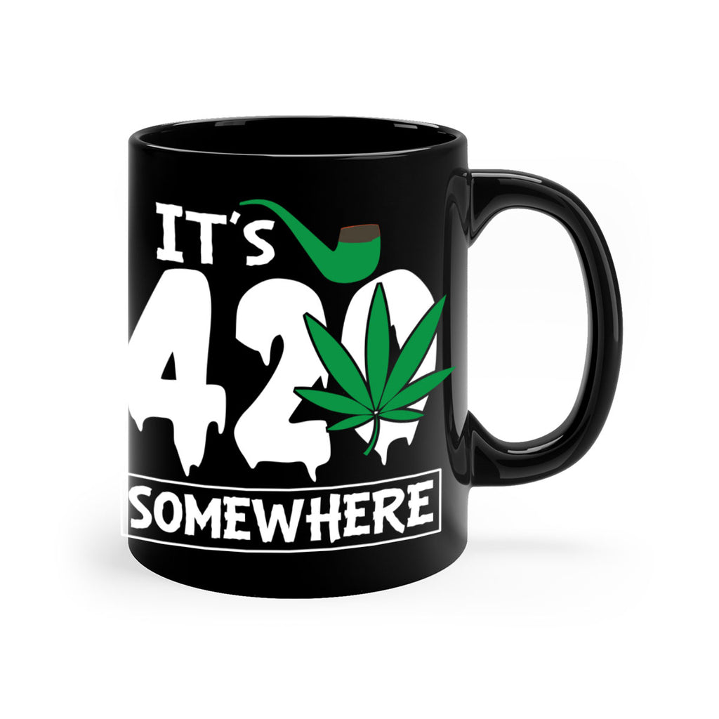 Its 420 somewhere 160#- marijuana-Mug / Coffee Cup
