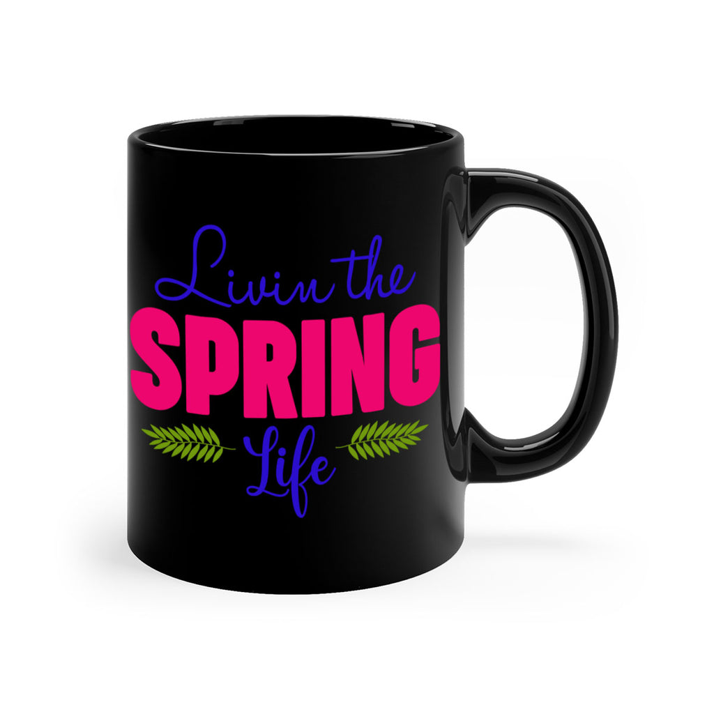 Livin the Spring Life 314#- spring-Mug / Coffee Cup