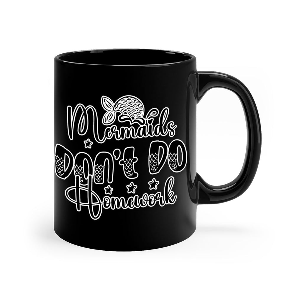 Mermaids Dont Do Homework 484#- mermaid-Mug / Coffee Cup