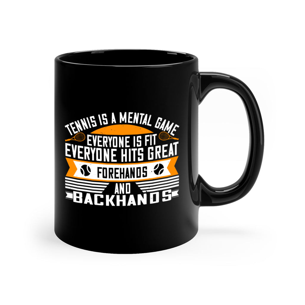 Tennis is a mental game Everyone is fit everyone hits great forehands and backhands 314#- tennis-Mug / Coffee Cup