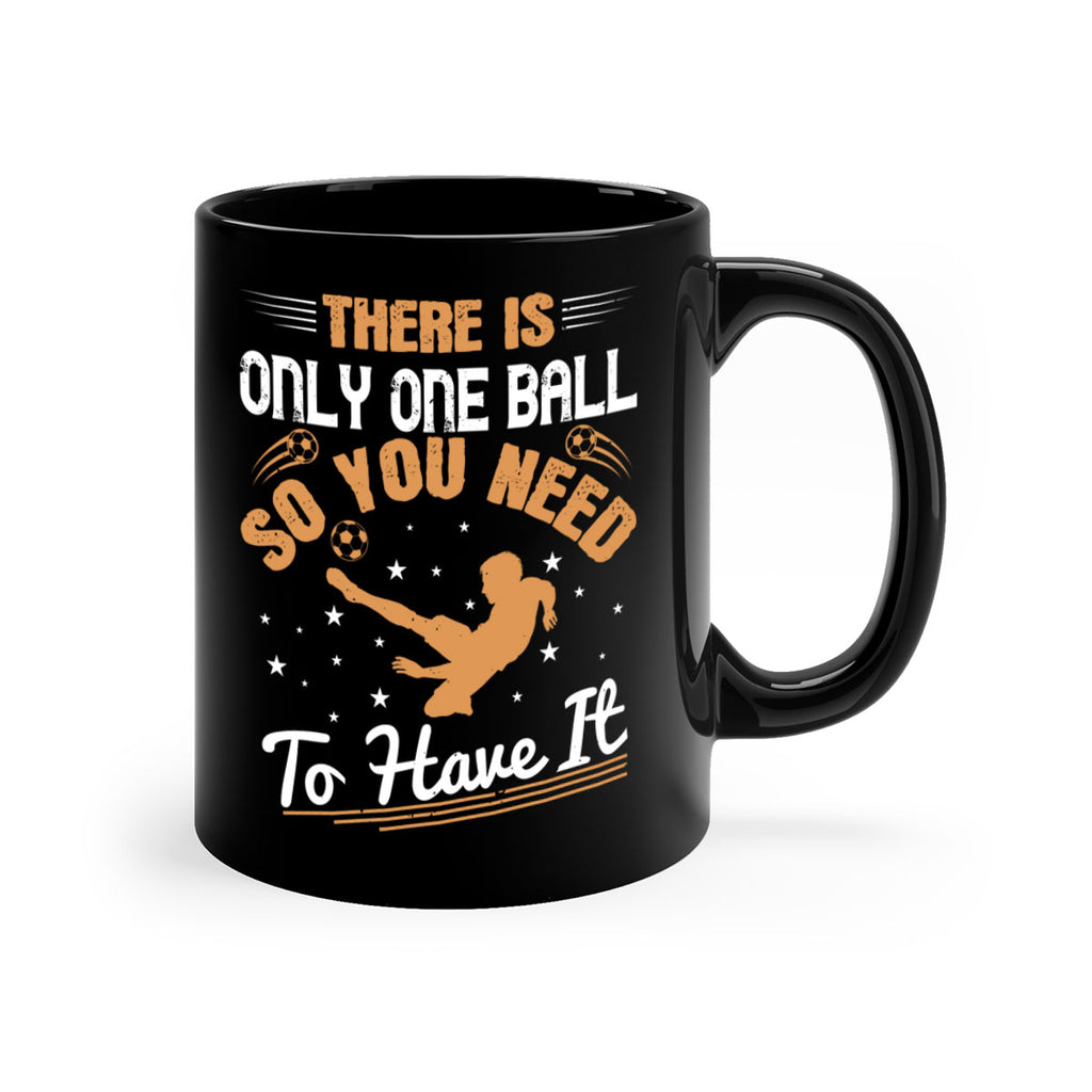 There is only one ball so you need to have it 155#- soccer-Mug / Coffee Cup