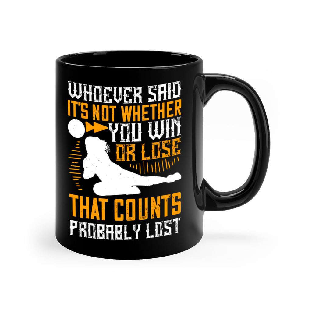 Whoever said ‘It’s not whether you win or lose that counts’ probably lost Style 39#- volleyball-Mug / Coffee Cup