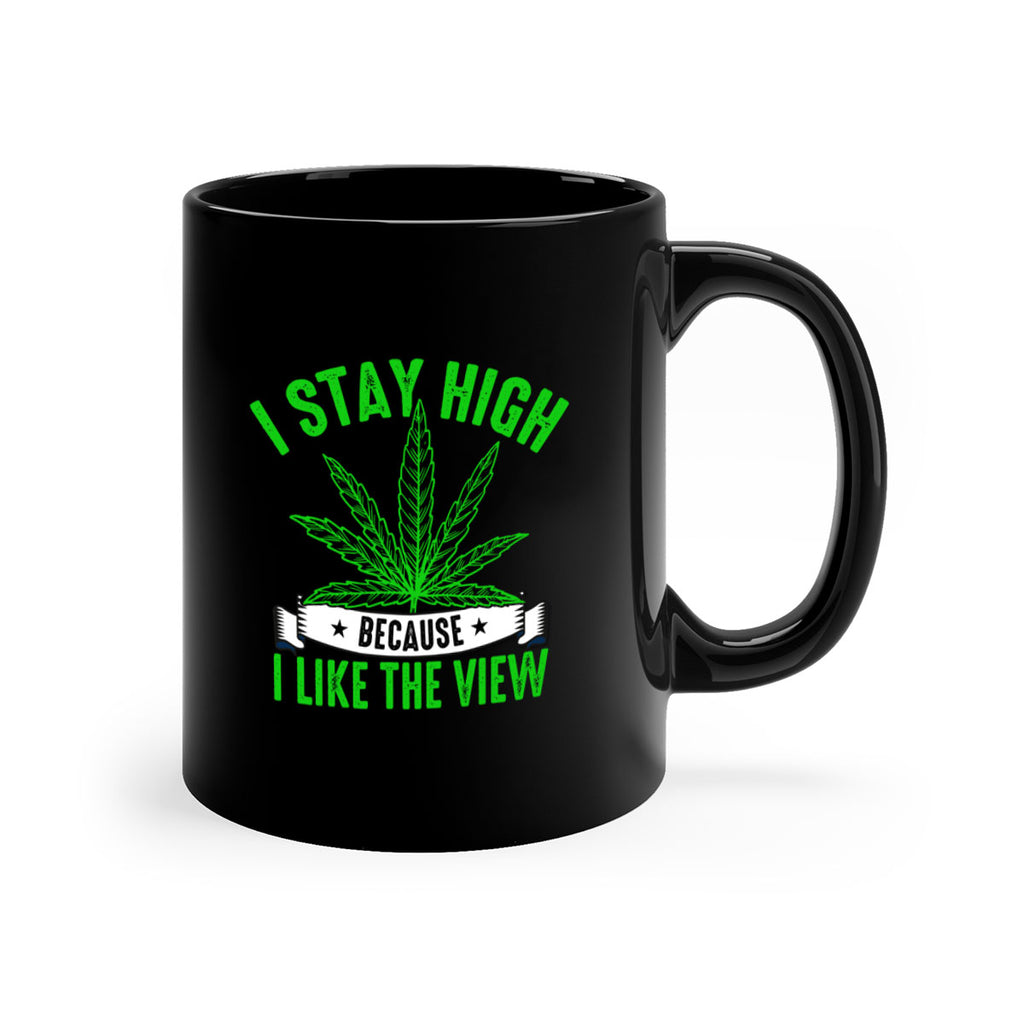 i stay high because i like the view 132#- marijuana-Mug / Coffee Cup
