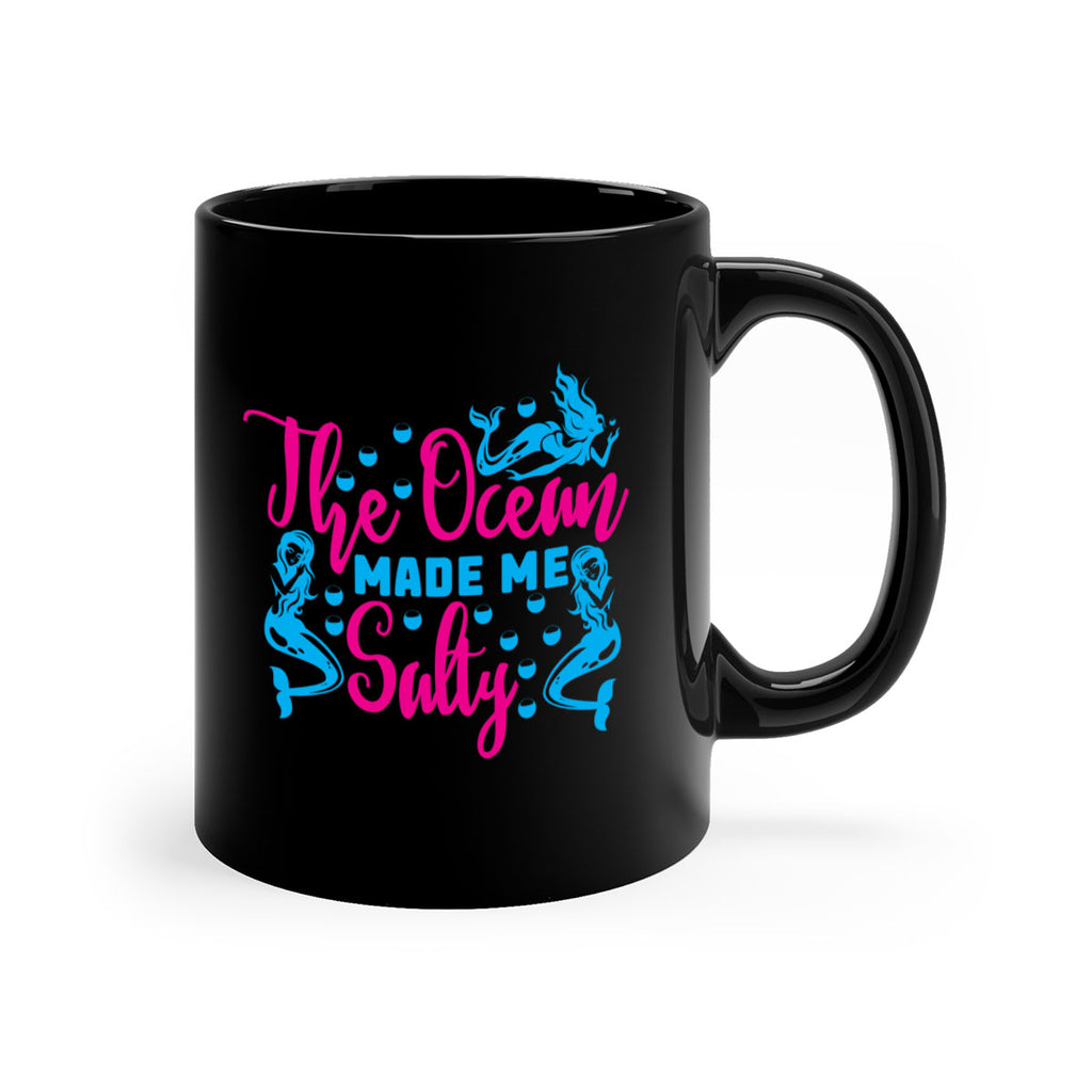 the ocean made me salty 628#- mermaid-Mug / Coffee Cup