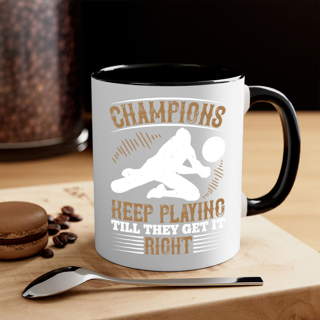 Champions keep playing till they get it right Style 1401#- volleyball-Mug / Coffee Cup