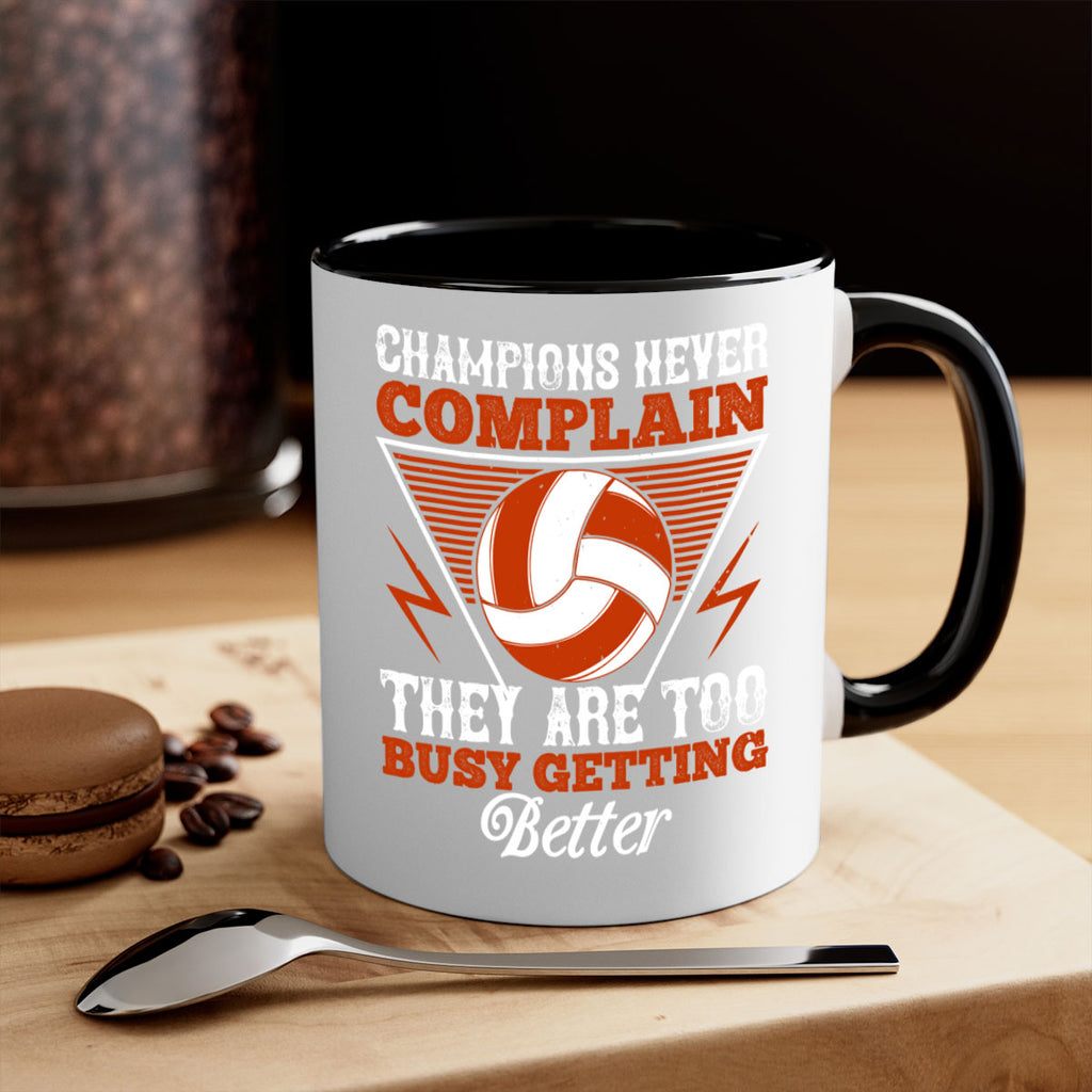 Champions never complain they are too busy getting better Style 1398#- volleyball-Mug / Coffee Cup