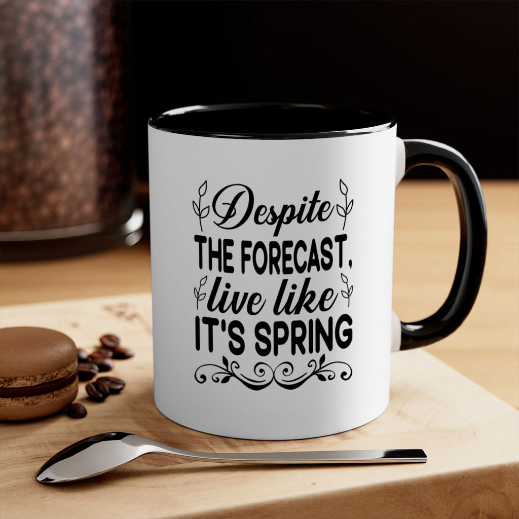 Despite the forecast live like 124#- spring-Mug / Coffee Cup