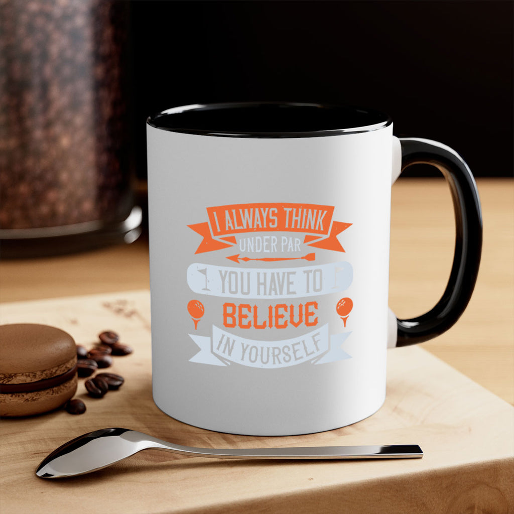 I always think under par You have to believe in yourself 2227#- golf-Mug / Coffee Cup