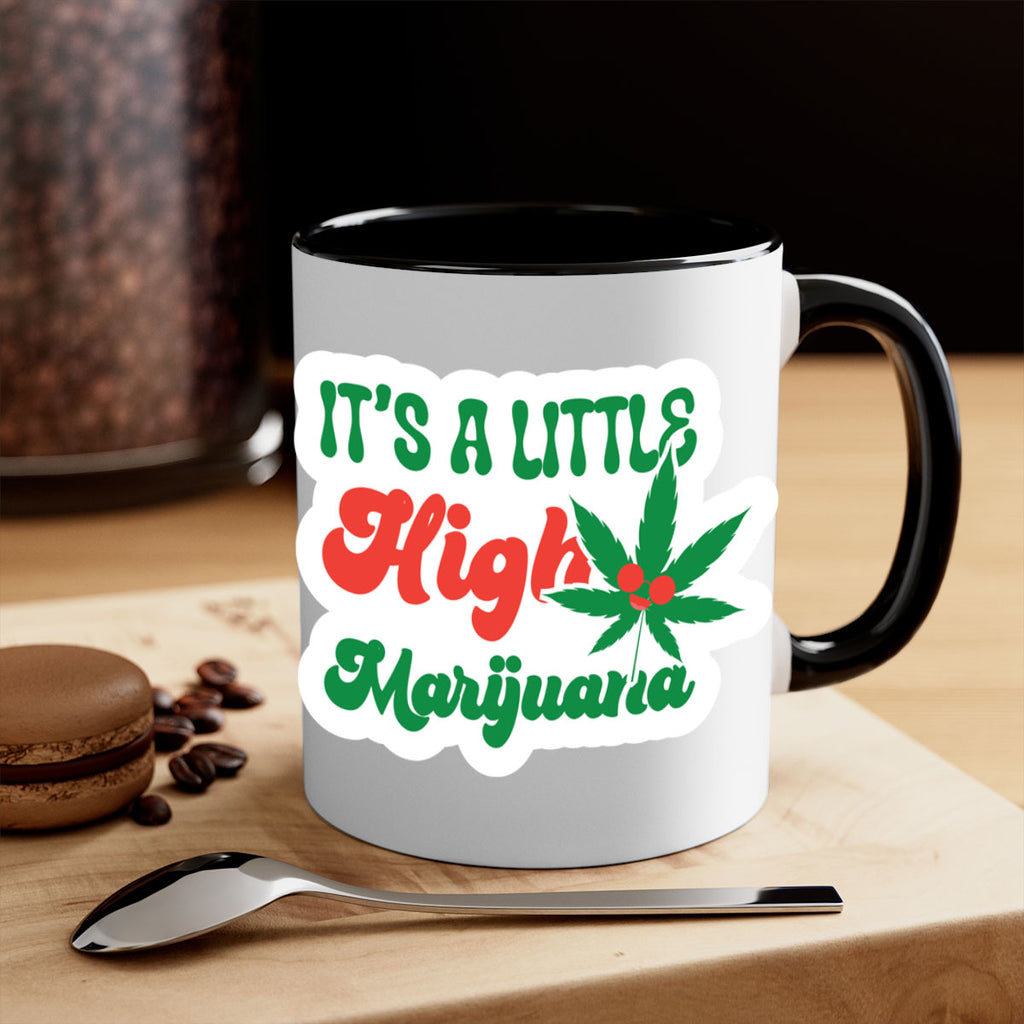Its A Little High Marijuana 161#- marijuana-Mug / Coffee Cup