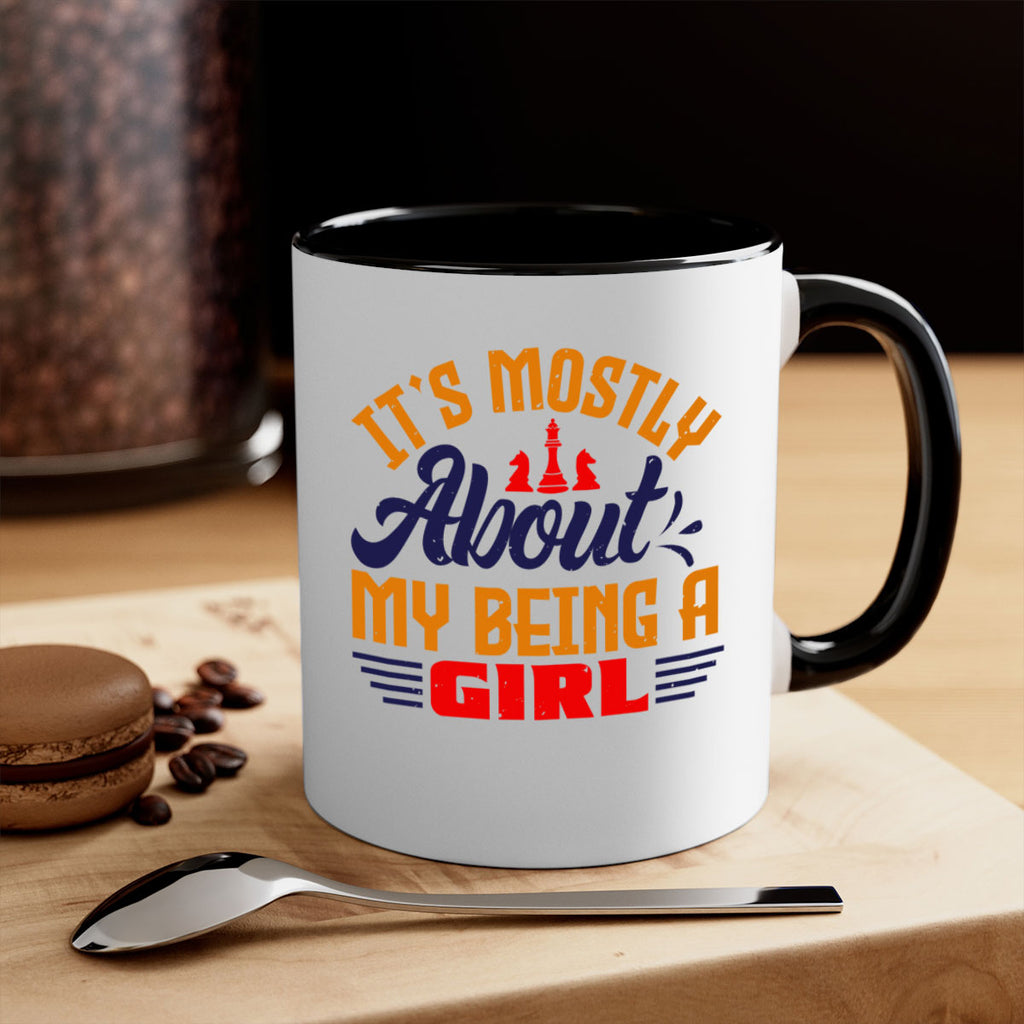 Its mostly about my being a girl 32#- chess-Mug / Coffee Cup