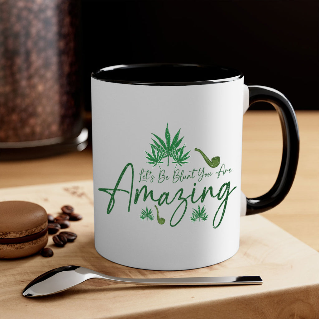 Lets Be Blunt You Are Amazing Sublimation 182#- marijuana-Mug / Coffee Cup
