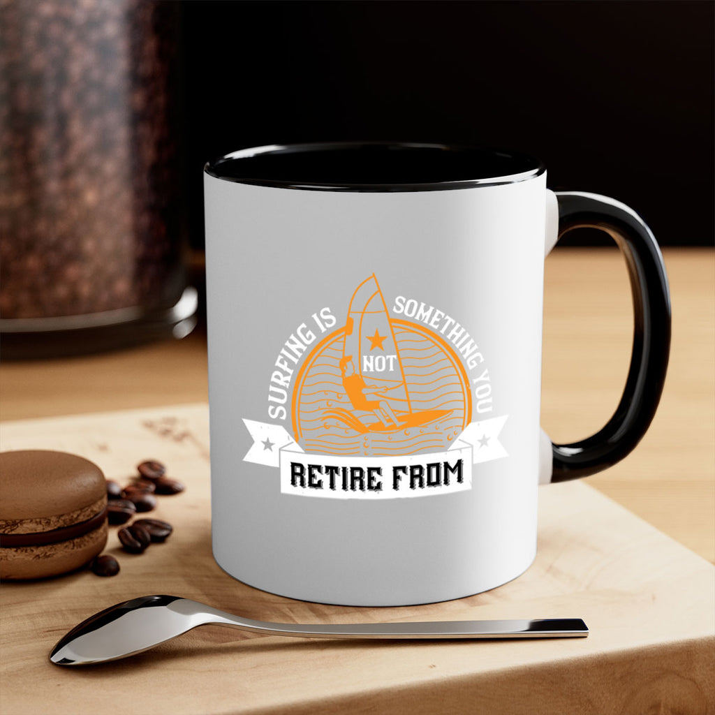 Surfing is not something you retire from 2371#- surfing-Mug / Coffee Cup