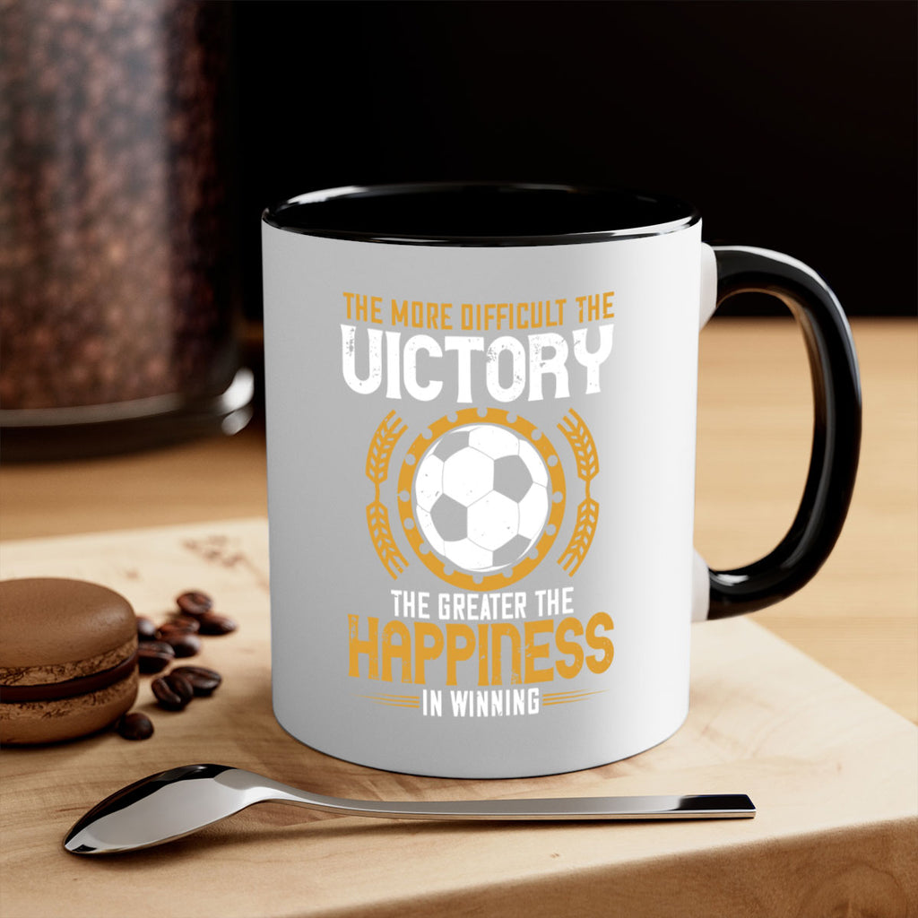 The more difficult the victory the greater the happiness in winning 197#- soccer-Mug / Coffee Cup