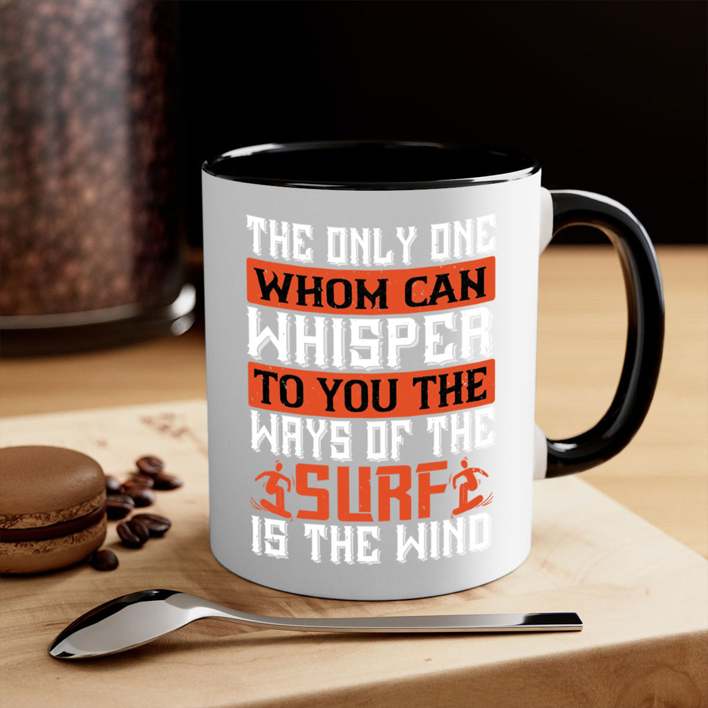 The only one whom can whisper to you the ways of the surf is the wind 2391#- surfing-Mug / Coffee Cup