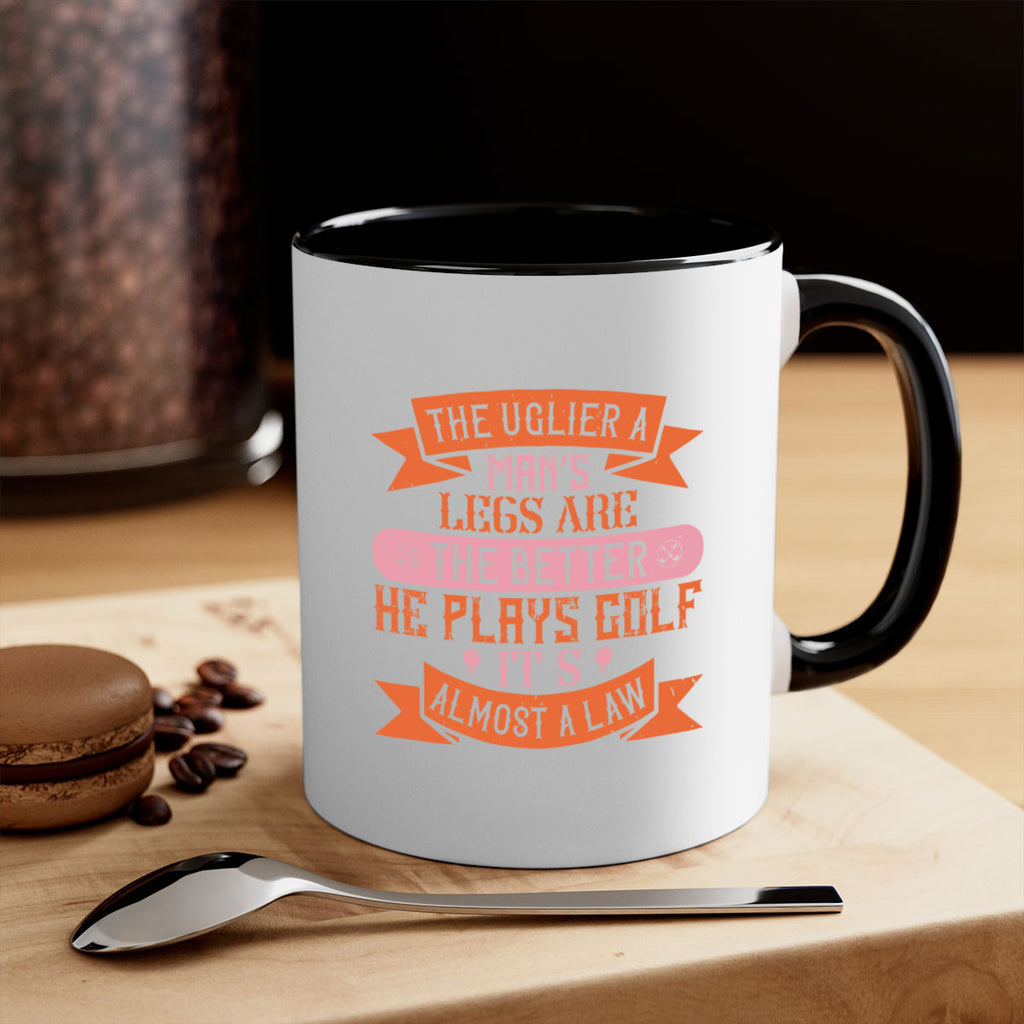 The uglier a man’s legs are the better he plays golf It’s almost a law 173#- golf-Mug / Coffee Cup