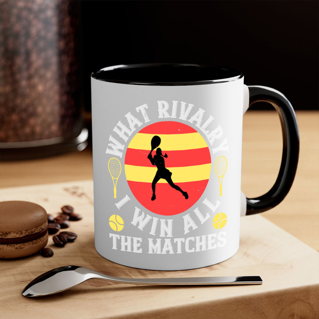 What rivalry I win all the matches 89#- tennis-Mug / Coffee Cup