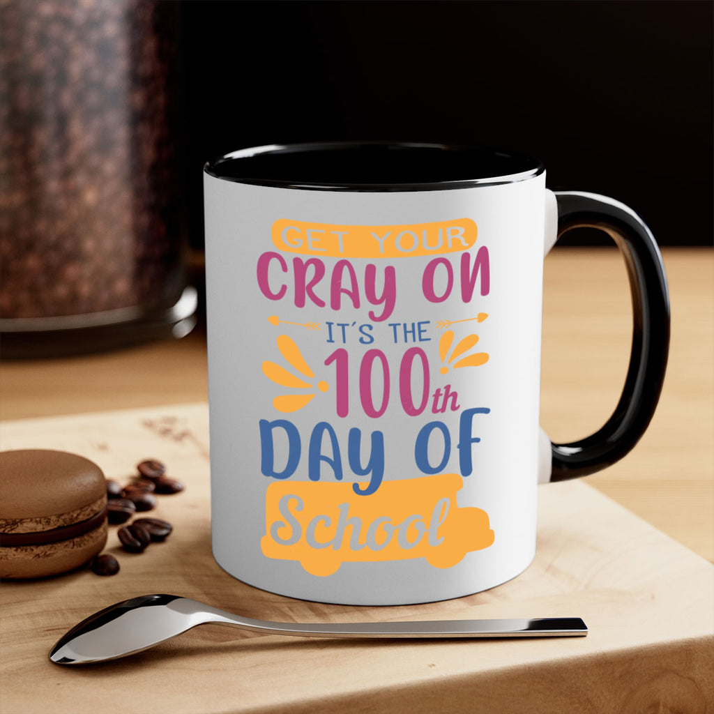get your cray on it’s the th day of school 2#- 100 days-Mug / Coffee Cup