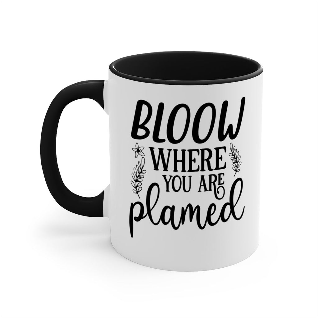 Bloom where you are planted 88#- spring-Mug / Coffee Cup