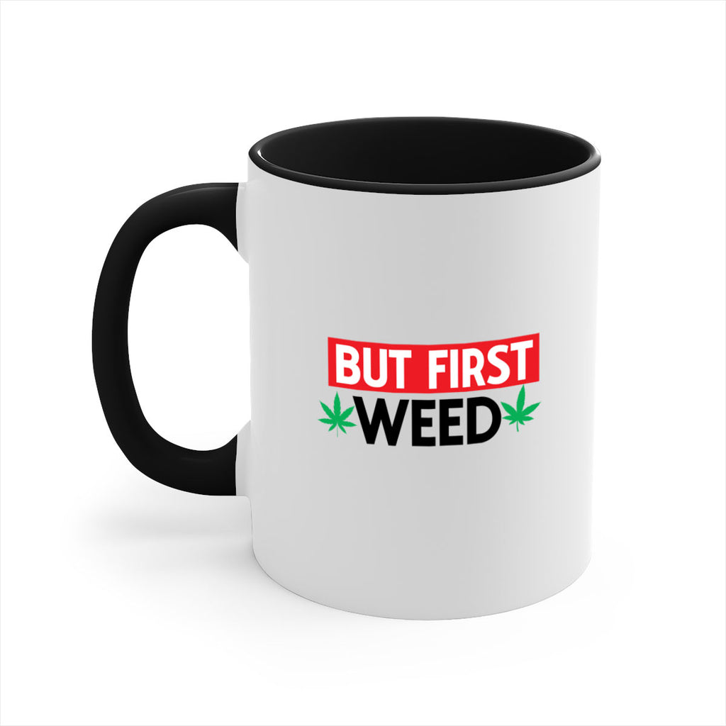 But First Weed 29#- marijuana-Mug / Coffee Cup
