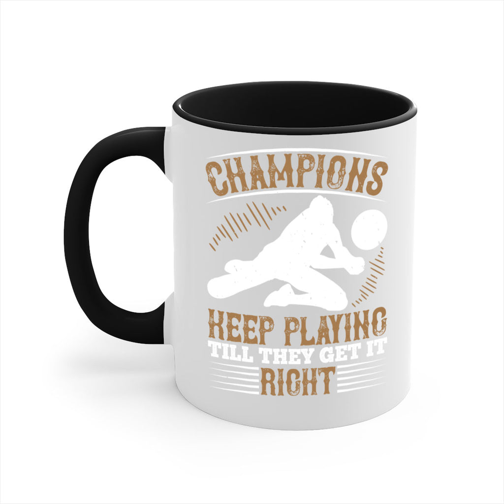 Champions keep playing till they get it right Style 1401#- volleyball-Mug / Coffee Cup