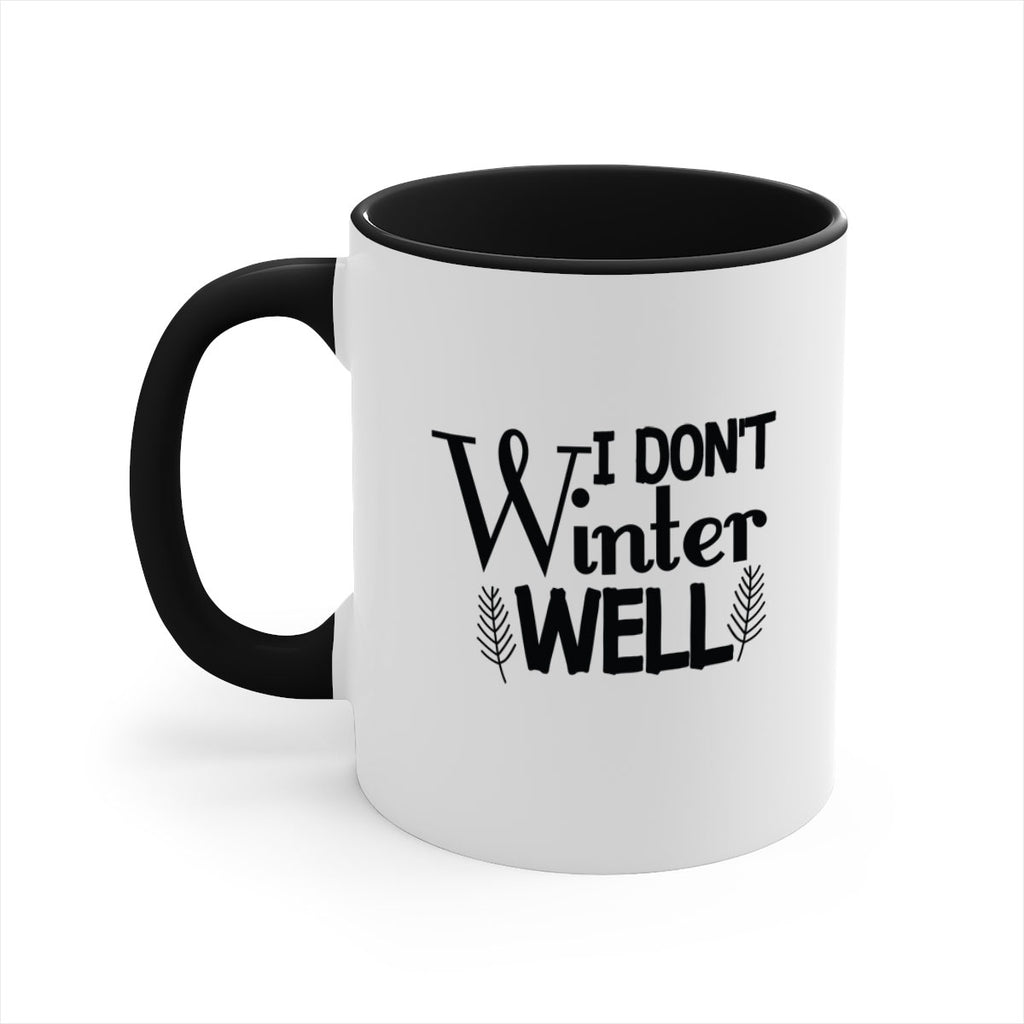 I Dont Winter Well 222#- winter-Mug / Coffee Cup
