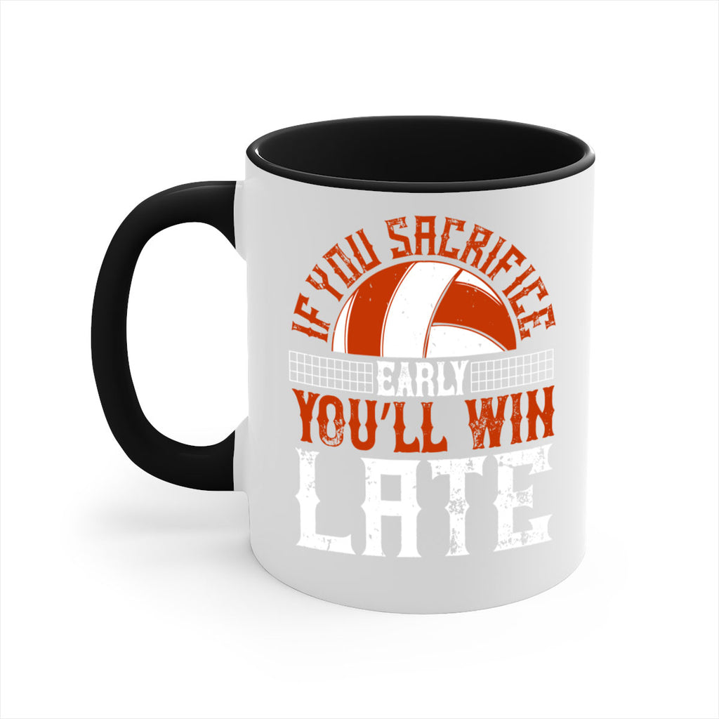 If you sacrifice early you’ll win late Style 1040#- volleyball-Mug / Coffee Cup