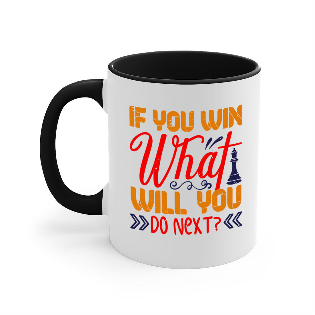 If you win what will you do next 34#- chess-Mug / Coffee Cup