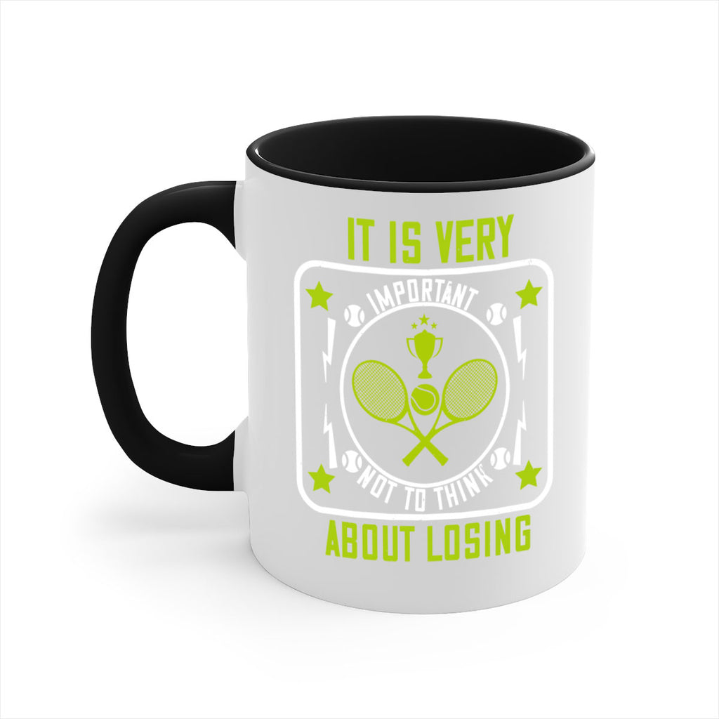 It is very important not to think about losing 1002#- tennis-Mug / Coffee Cup