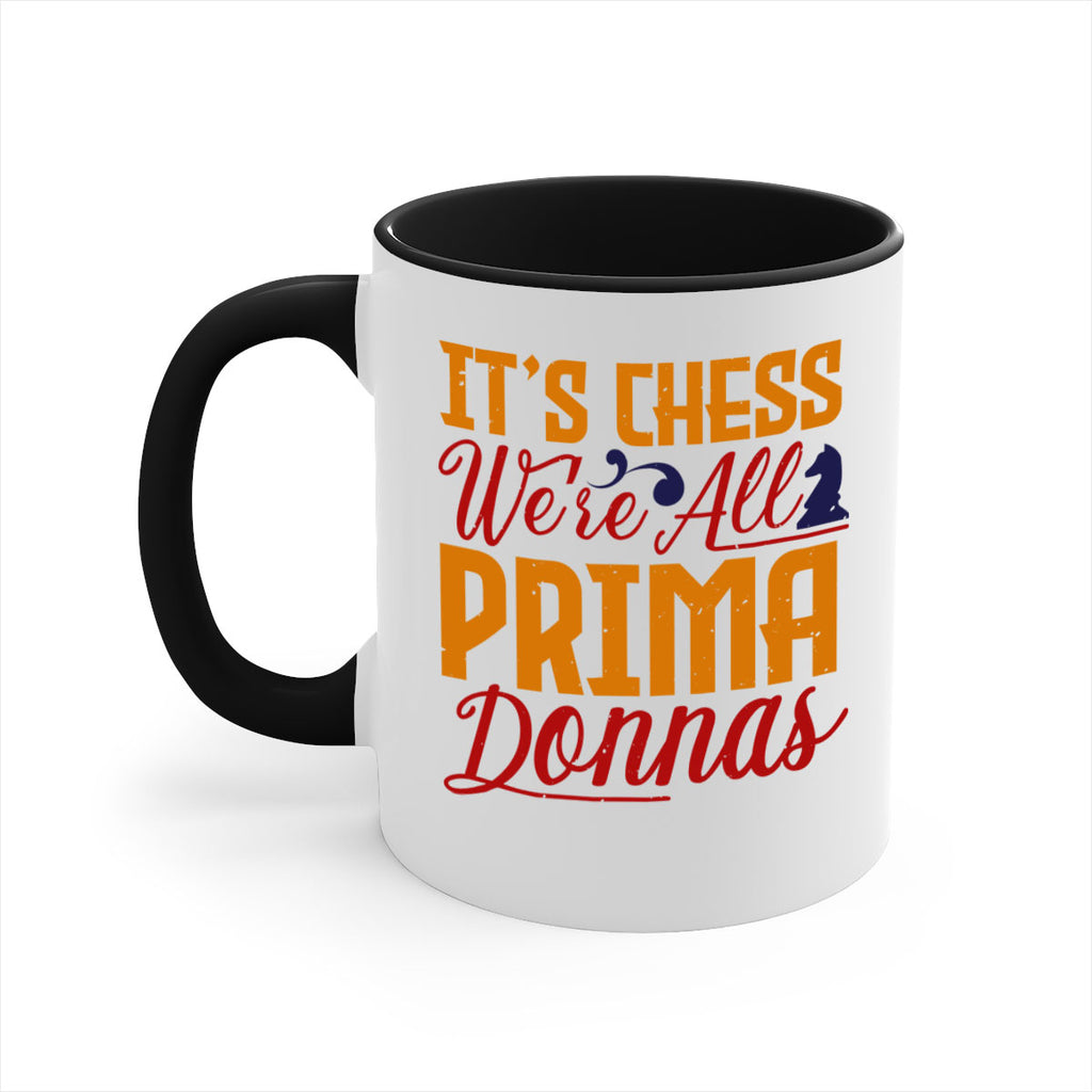 It’s chess We’re all prima donnas 31#- chess-Mug / Coffee Cup