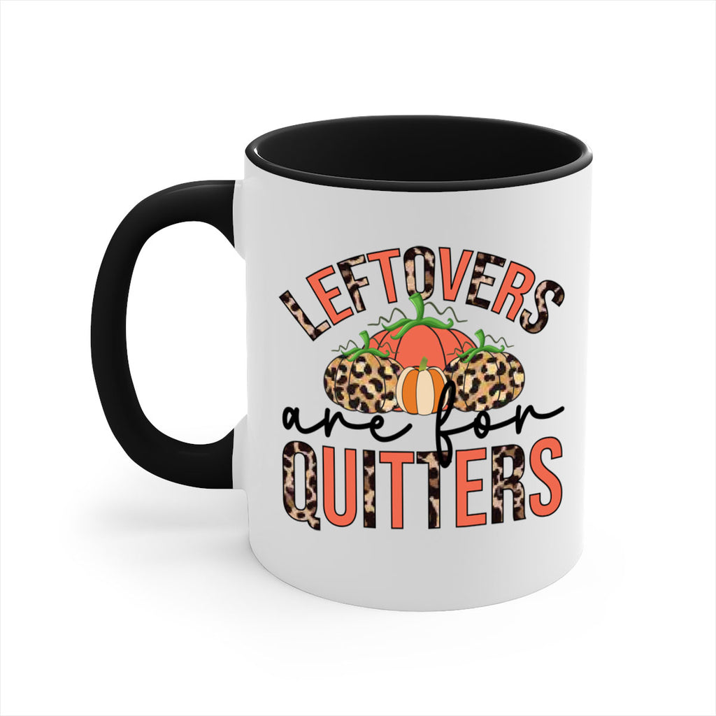 Leftovers are for quitters 395#- fall-Mug / Coffee Cup