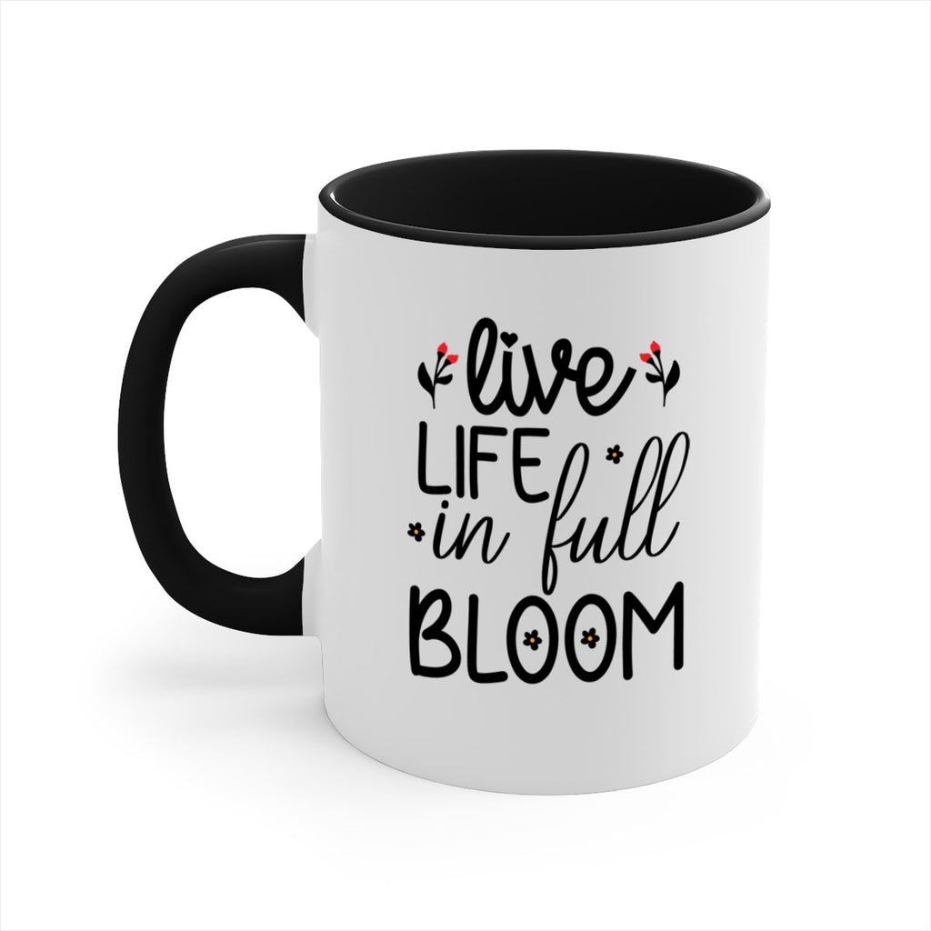 Live life in full bloom 307#- spring-Mug / Coffee Cup