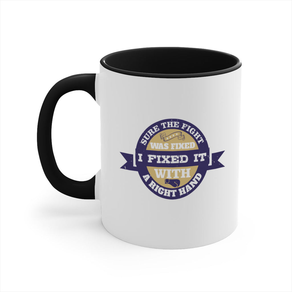 Sure the fight was fixed I fixed it with a right hand 1863#- boxing-Mug / Coffee Cup