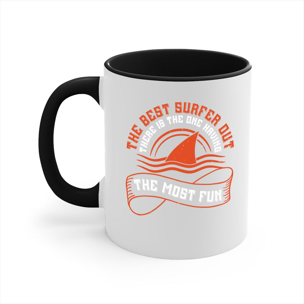 The best surfer out there is the one having the most fun 2373#- surfing-Mug / Coffee Cup