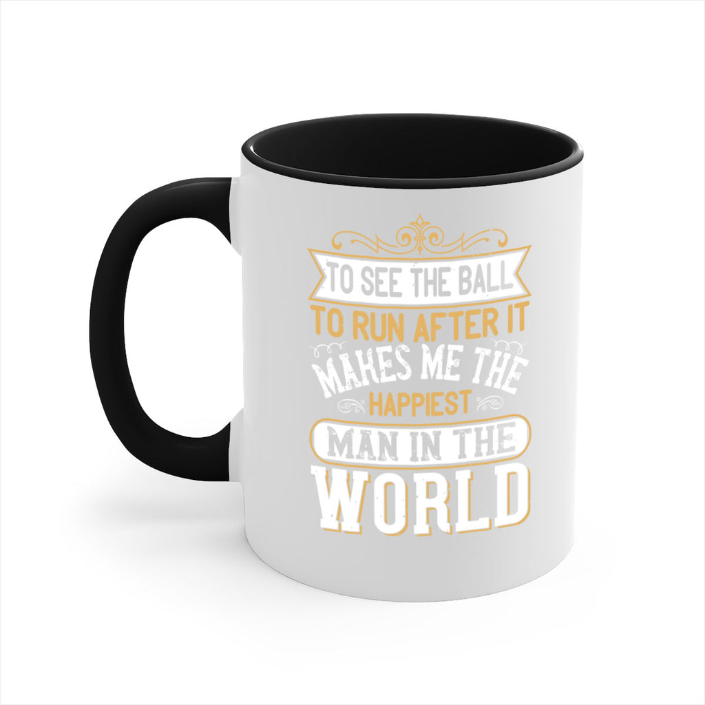 To see the ball to run after it makes me the happiest man in the world 137#- soccer-Mug / Coffee Cup