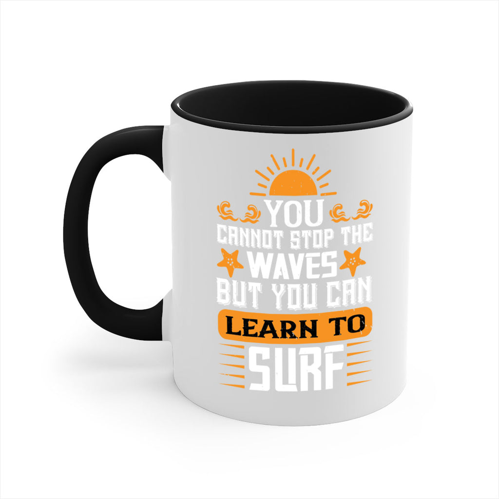You cannot stop the waves but you can learn to surf 2379#- surfing-Mug / Coffee Cup