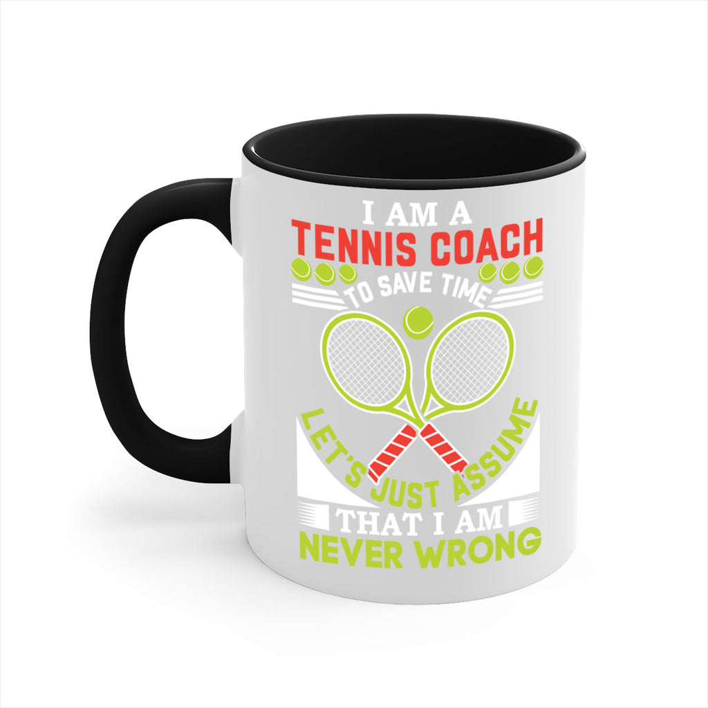 i am a tennis coach i am never wrong 583#- tennis-Mug / Coffee Cup