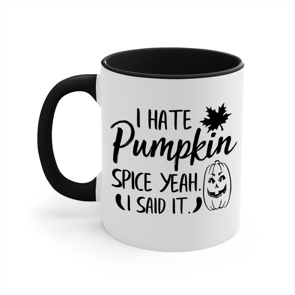 i hate pumpkin spice yeah i said it 322#- fall-Mug / Coffee Cup