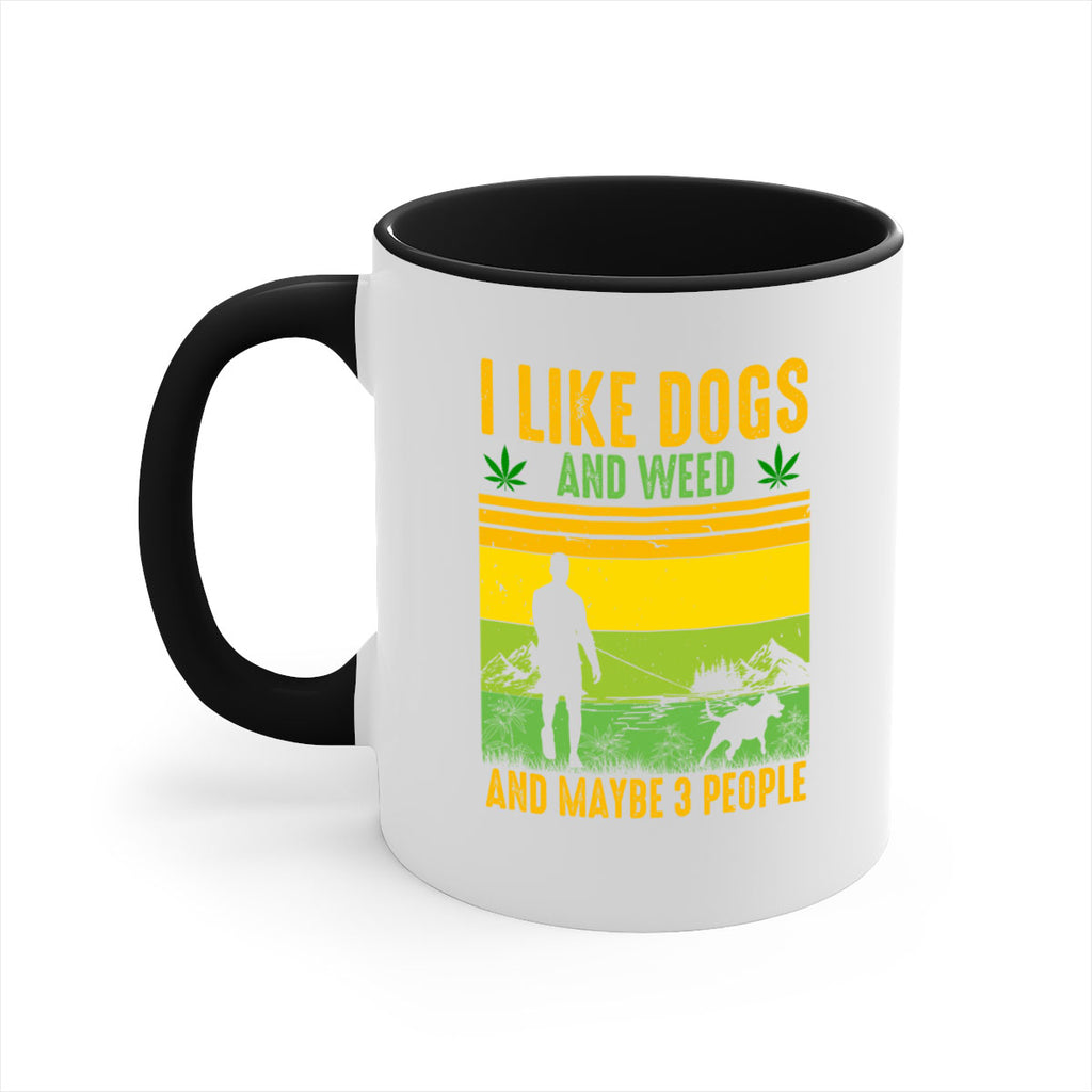 i like dogs and weed and maybe three people 122#- marijuana-Mug / Coffee Cup
