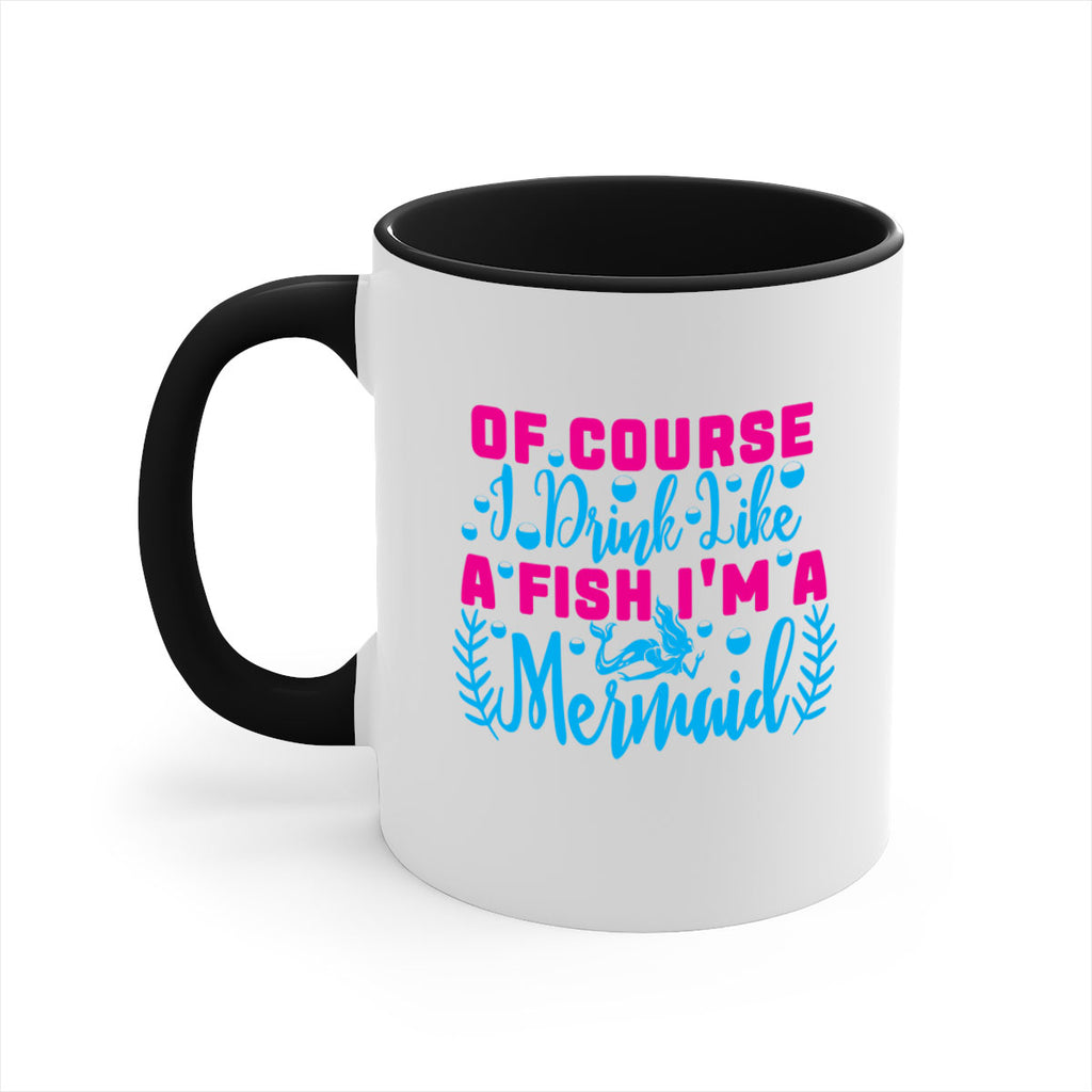 of course i drink like a fish im a mermaid 523#- mermaid-Mug / Coffee Cup