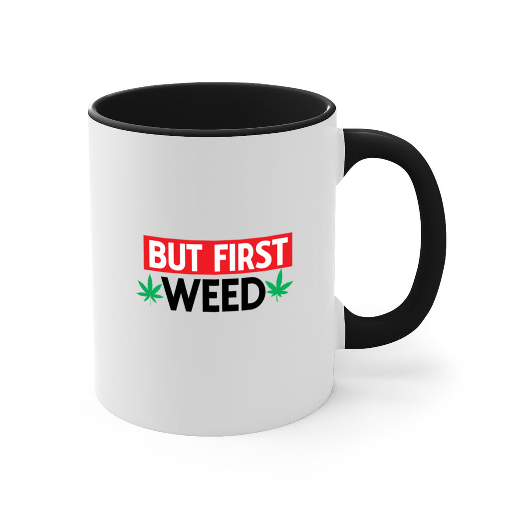 But First Weed 29#- marijuana-Mug / Coffee Cup