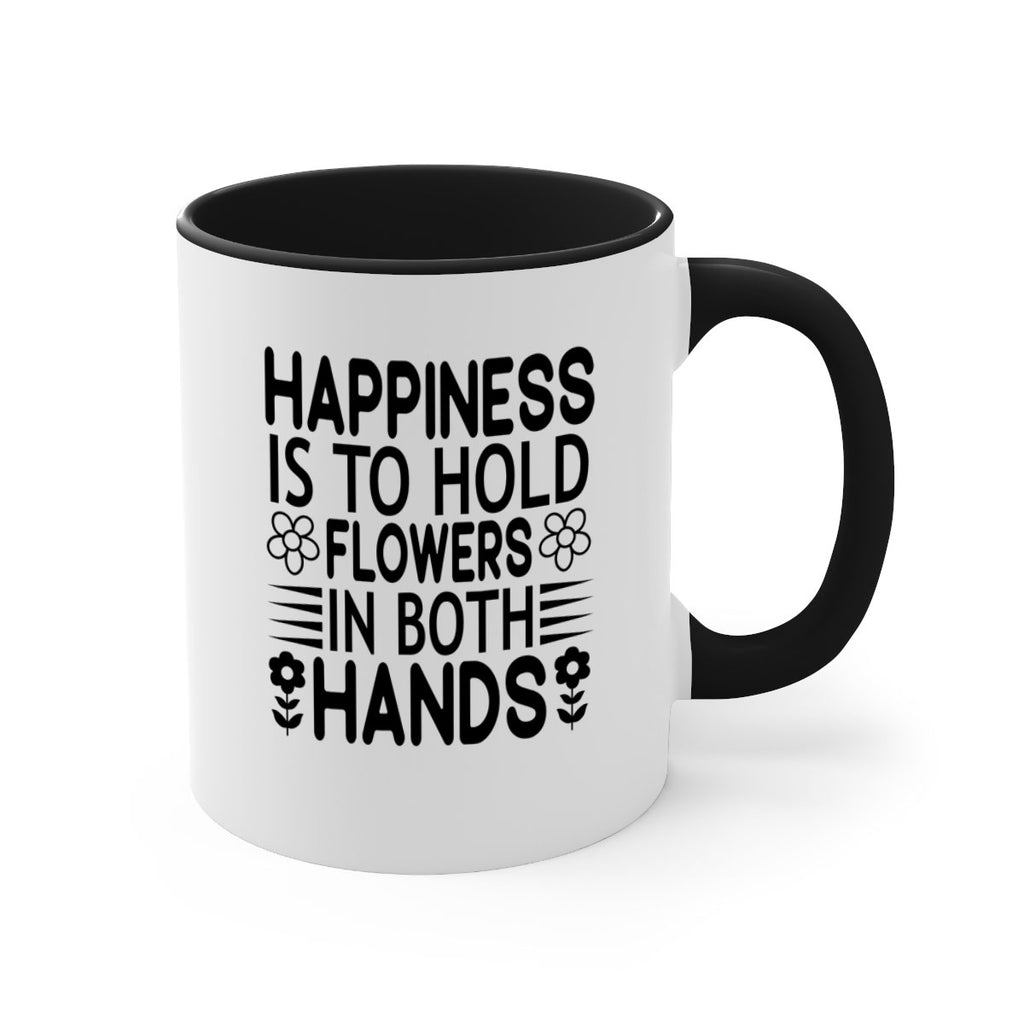 Happiness is to hold flowers 154#- spring-Mug / Coffee Cup